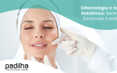 Odontologia e Toxina Botulínica: Conheça os Benefícios Funcionais e Estéticos