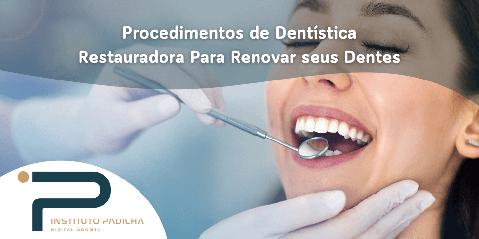 Procedimentos de Dentística Restauradora Para Renovar seus Dentes