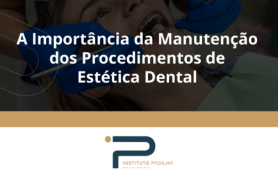 A Importância da Manutenção dos Procedimentos de Estética Dental