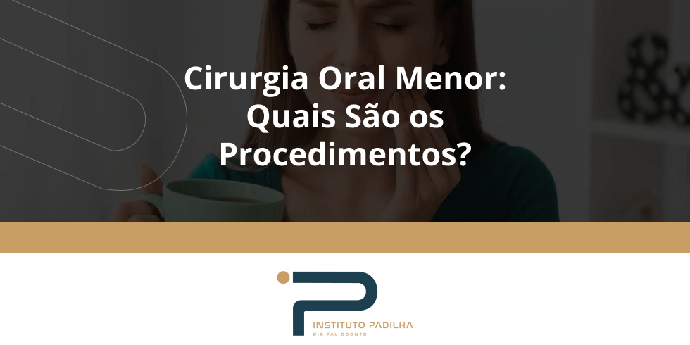 Cirurgia Oral Menor: Quais São os Procedimentos?