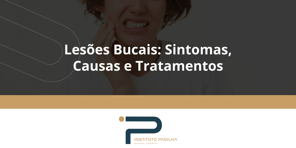 Lesões Bucais: Sintomas, Causas e Tratamentos